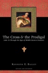 The Cross And The Prodigal - Luke 15 Through the Eyes of Middle Eastern Peasants